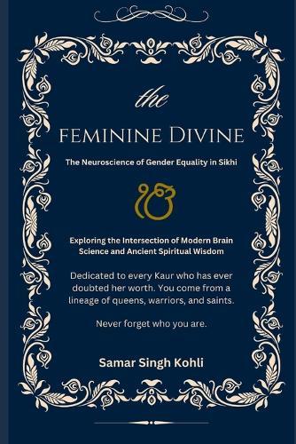 The Feminine Divine: The Neuroscience of Gender Equality in Sikhi