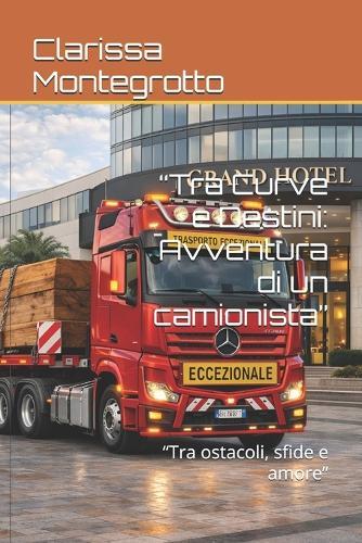 ""Tra Curve e Destini: Avventura di un camionista"" ""Tra ostacoli, sfide e amore""