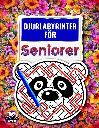Djurlabyrinter för seniorer: Pusselbok med stor stil och charmiga djuransikten för avslappning och hjärnhälsa