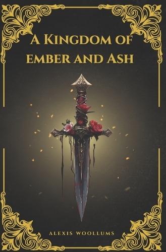 A Kingdom of Ember and Ash: Book One of the series A Throne of Obsidian