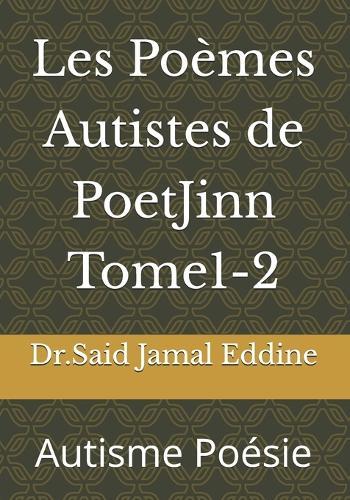 Les Poèmes Autistes de PoetJinn Tome1-2: Autisme Poésie