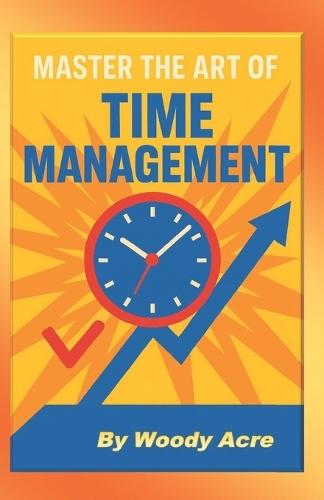 Master The Art Of Time Management: Unlock The Keys To Time Management