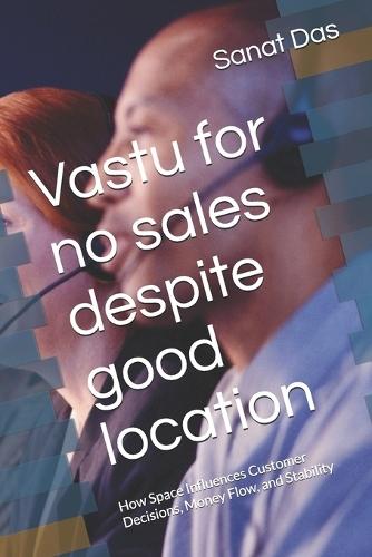Vastu for no sales despite good location: How Space Influences Customer Decisions, Money Flow, and Stability