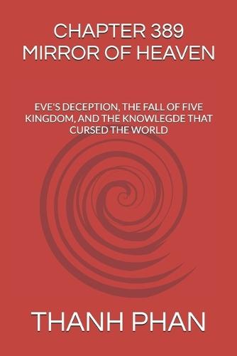Chapter 389 Mirror of Heaven: Eve's Deception, the Fall of Five Kingdom, and the Knowlegde That Cursed the World