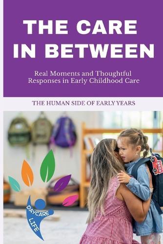 The Care in Between: Understanding the Emotional World of Children in Daycare - What Happens Between Drop-Off and Pick-Up