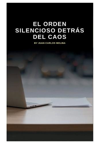 El Orden Silencioso Detrás del Caos: Explora el orden silencioso en sistemas complejos y su impacto en la realidad moderna