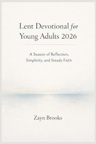 Lent Devotional for Young Adults 2026: A Season of Reflection, Simplicity, and Steady Faith