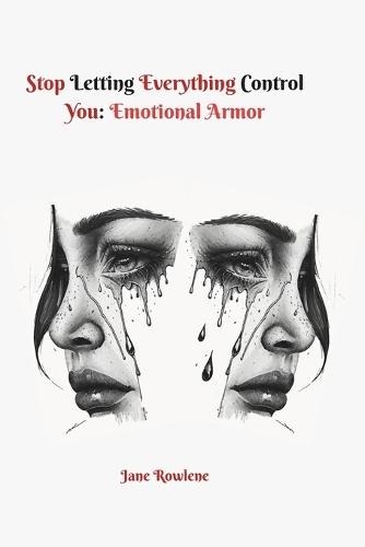 Stop letting everything control you: Emotional Armor
