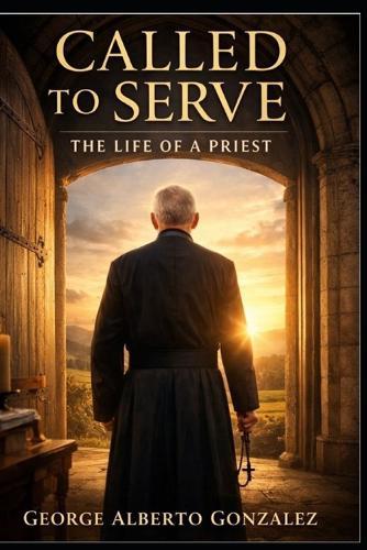 Called to Serve: The Life of a Priest