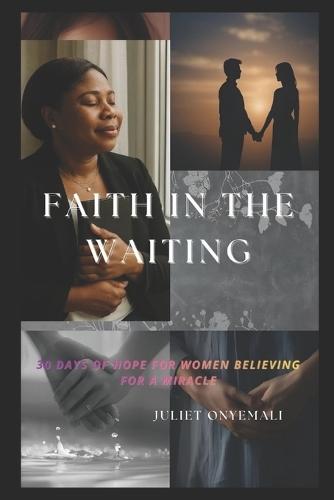 Faith in The Waiting: This devotional is designed to guide your heart gently every day through Scripture, prayer, meditation, faith affirmations, and reflection.