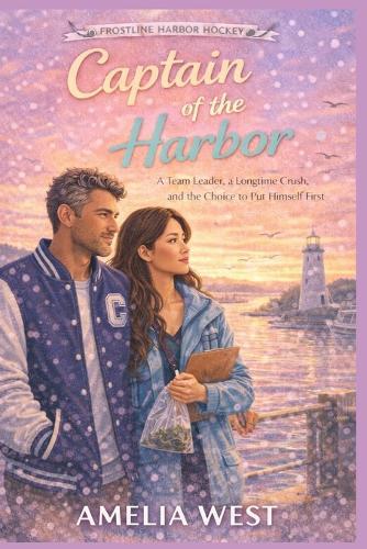Captain of the Harbor: A Team Leader, a Longtime Crush, and the Choice to Put Himself First (Frostline Harbour Hockey Book 1)