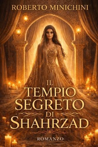 Il Tempio Segreto di Shahrzad: Romanzo