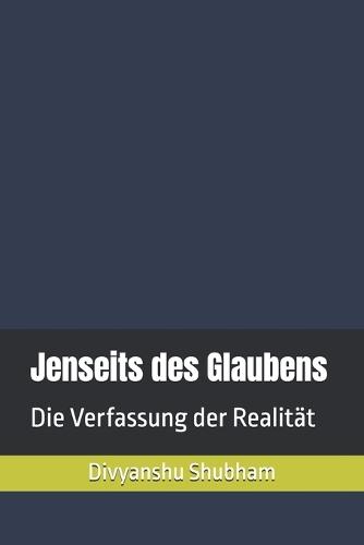 Jenseits des Glaubens: Die Verfassung der Realität