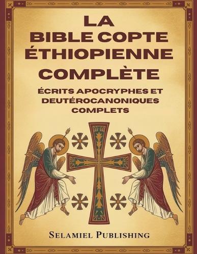La Bible Copte Éthiopienne Complète: Écrits Apocryphes et Deutérocanoniques Complets