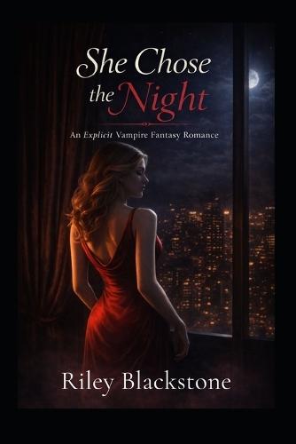 She Chose The Night: An Explicit Vampire Fantasy Romance