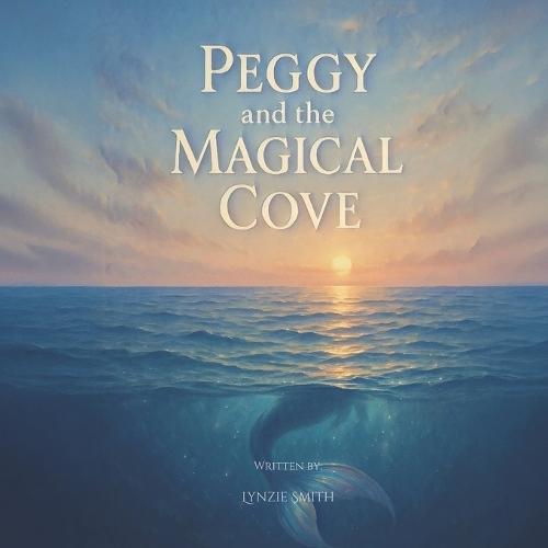 Peggy and the Magical Cove: A Magical Story Inspired by Peggy's Cove Nova Scotia