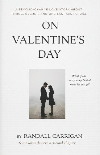 On Valentine's Day: A Second-Chance Love Story About Timing, Regret, and One Last Choice