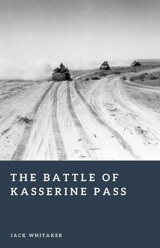 The Battle of Kasserine Pass: America's First Hard Lesson of World War II