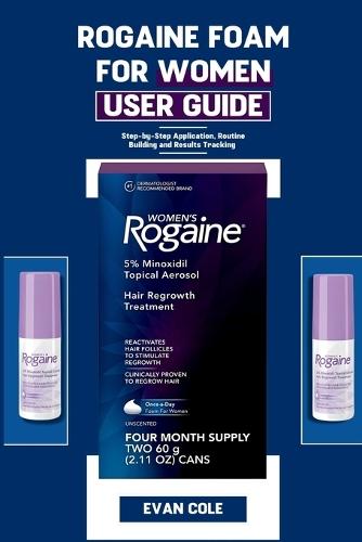 Rogaine Foam for Women User Guide: Step-by-Step Application, Routine Building, and Results Tracking