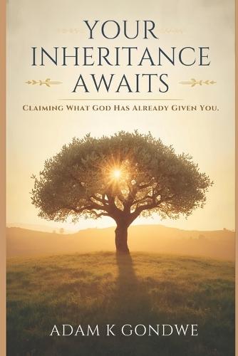 Your Inheritance Awaits: Claiming What God Has Already Given You