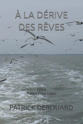 À La Dérive Des Rêves