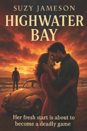 Highwater Bay: a gripping story of love and possession in an emotion-driven and compelling thriller