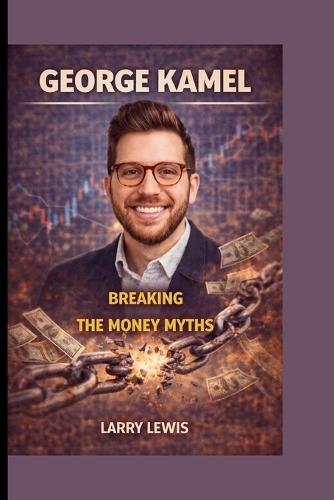 George Kamel: Breaking the Money Myths