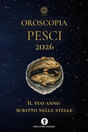 Oroscopia Pesci 2026: Il Tuo Anno Scritto Nelle Stelle