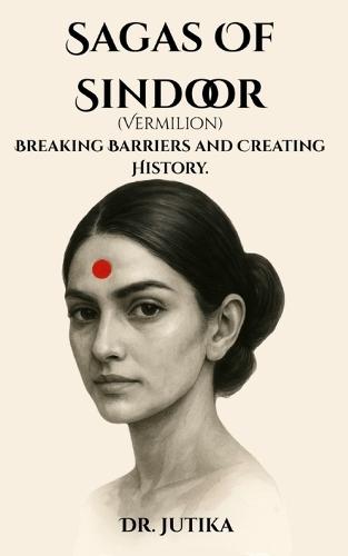Sagas of Sindoor (Vermilion): Breaking Barriers and Creating History