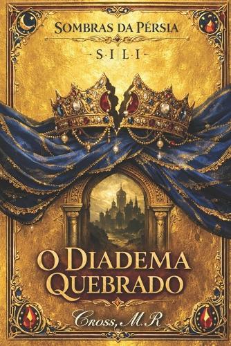 O Diadema Quebrado: SÉRIE I - SOMBRAS DA PÉRSIA (Ester e Neemias)