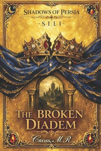 The Broken Diadem: SERIES I - SHADOWS OF PERSIA (Esther and Nehemiah)