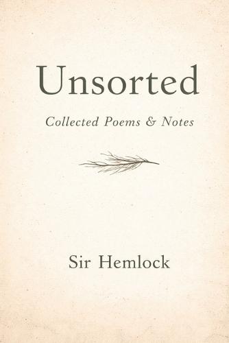 Unsorted: Collected Poems and Notes