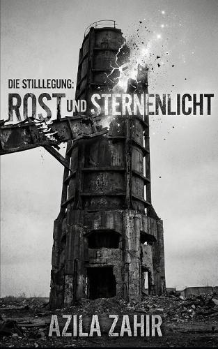 Die Stilllegung: Rost und Sternenlicht