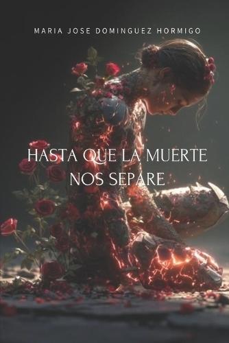 Hasta que la muerte nos separe: Del miedo a la redención. Una historia de superación.