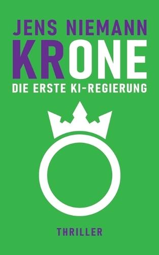 KRone - Die erste KI-Regierung: Thriller