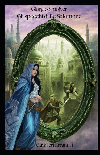 Gli specchi di Re Salomone: Cavalieri erranti II