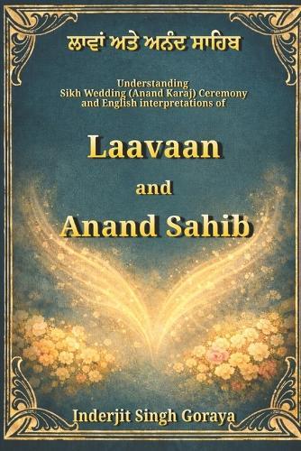 Laavaan and Anand Sahib (English): Sikh Wedding (Anand Karaj): A Spritual Union