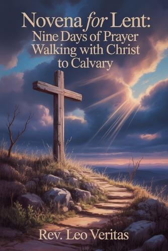Novena for Lent: Nine Days of Prayer Walking with Christ to Calvary