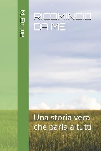 Ricomincio Da Me: Una storia vera che parla a tutti