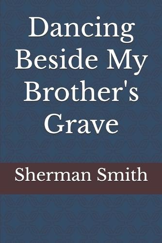 Dancing Beside My Brother's Grave