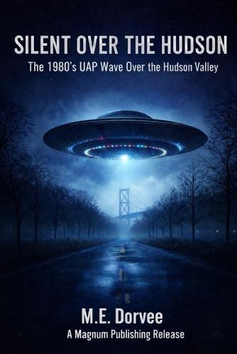 Silent Over the Hudson: The 1980's UAP Wave Over the Hudson Valley