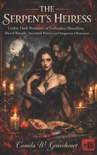 The Serpent's Heiress: Gothic Dark Romance of Forbidden Bloodline, Blood Rituals, Ancestral Power and Dangerous Obsession