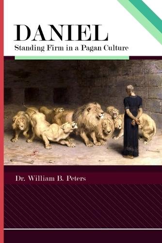 Daniel: Standing Firm in a Pagan Culture