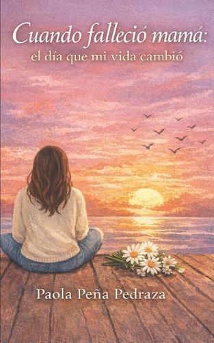 Cuando Fallecio Mama: El dia que me vida cambio