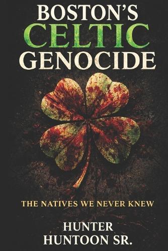 Bostons Celtic Genocides: Route Sellers & Fissures of Men