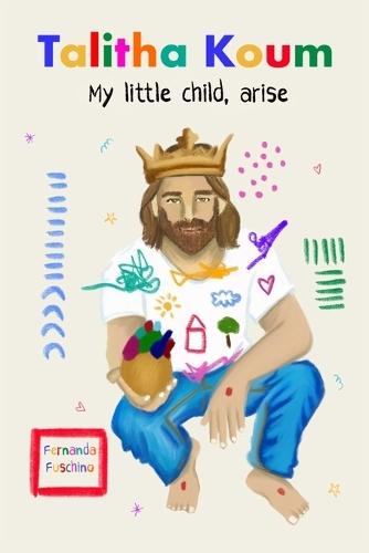 TALITHA KOUM - My little child, arise.: A journey of inner healing to overcome the ego, heal your wounds, and reclaim your identity as a daughter of God.