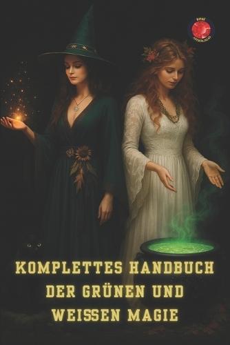 Komplettes Handbuch der Grünen und Weißen Magie