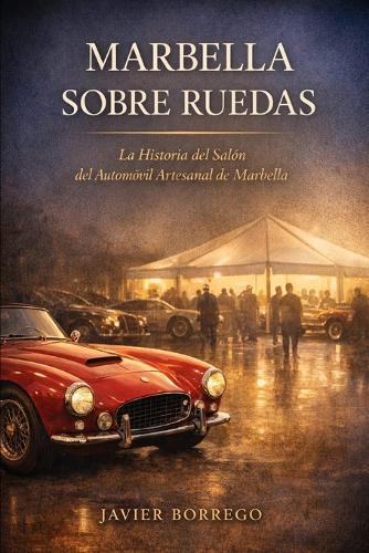Marbella Sobre Ruedas: Salón del Automóvil Artesanal
