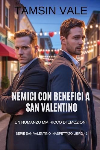 Nemici con Benefici a San Valentino: Un romanzo MM ricco di emozioni