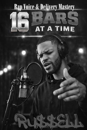 16 Bars at a Time: Rap Voice and Delivery Mastery